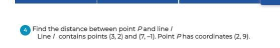 Find the distance between point P and line I Line I contains points (3,2) and (7,-1). Point-example-1