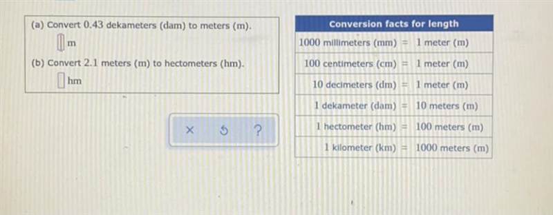 (a) Convert 0.43 dekameters (dam) to meters (m).Conversion facts for length1000 millimeters-example-1