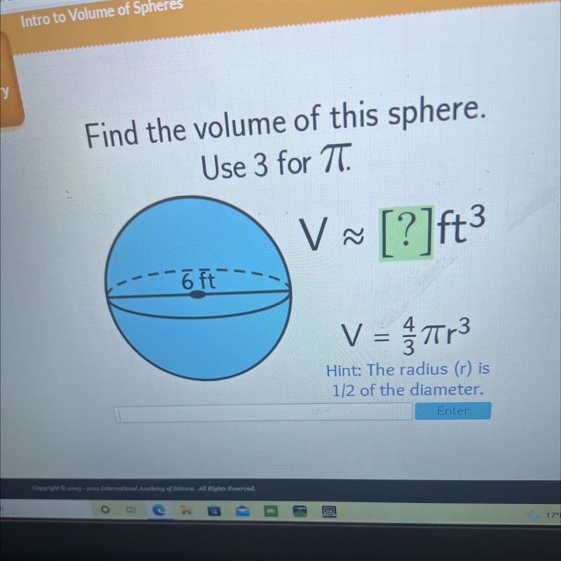 Find the volume of this sphere.Use 3 for TT.VCarV- [?]ft3~ft --V = ar3=Hint: The radius-example-1