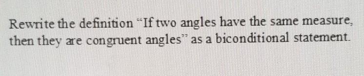 Rewrite the definition "If two angles have the same measure, then they are congruent-example-1