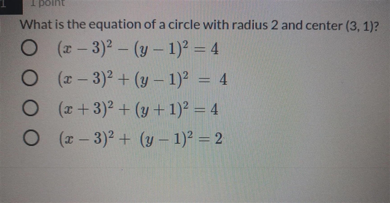 What is the equation of a circle with radius 2 and center (3, 1)? (x - 3)2 – (y - 1)2 = 4 O-example-1