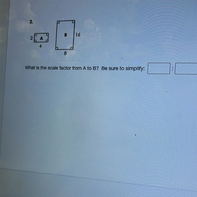 What is the scale factor from A to B? Be sure to simplify:-example-1