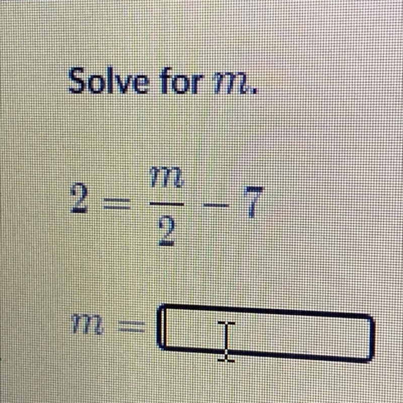 Two-step x Solve for m. т 2 7 2 m = Stuck? Review related articles/videos or use a-example-1