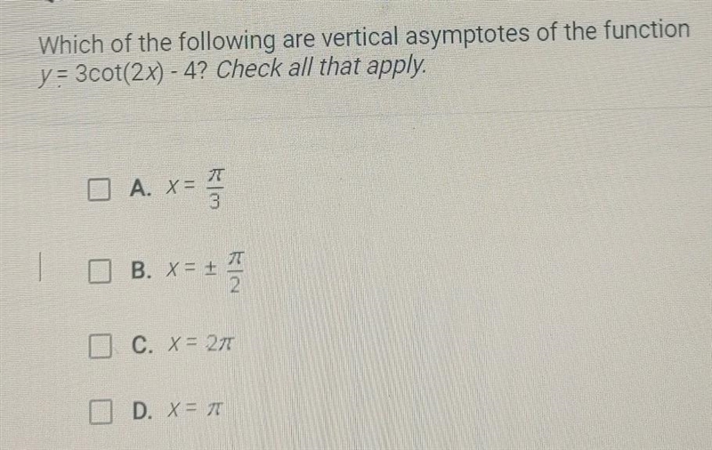 Which of the following are vertical asymptotes of the function y=3cot(2x) - 4? Check-example-1