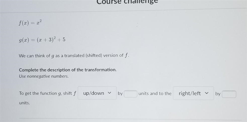 Algebra 1 Course challenge f(x) = x2 g(x) = (x + 3)2 +5 We can think of g as a translated-example-1