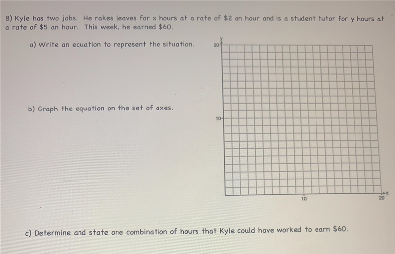 8) Kyle has two jobs. He rakes leaves for hours at a rate of $2 an hour and is a student-example-1