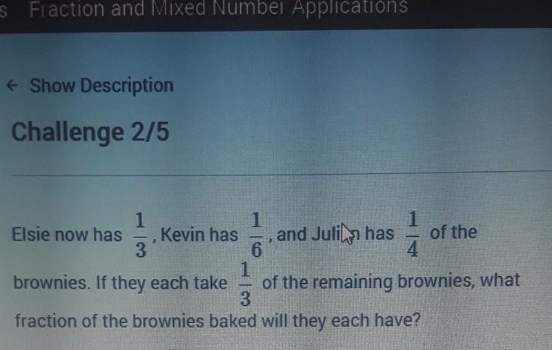 Elsie now has 1/3, Kevin has 1/6, and 1/4 of the brownies. if they each take 1/3 of-example-1