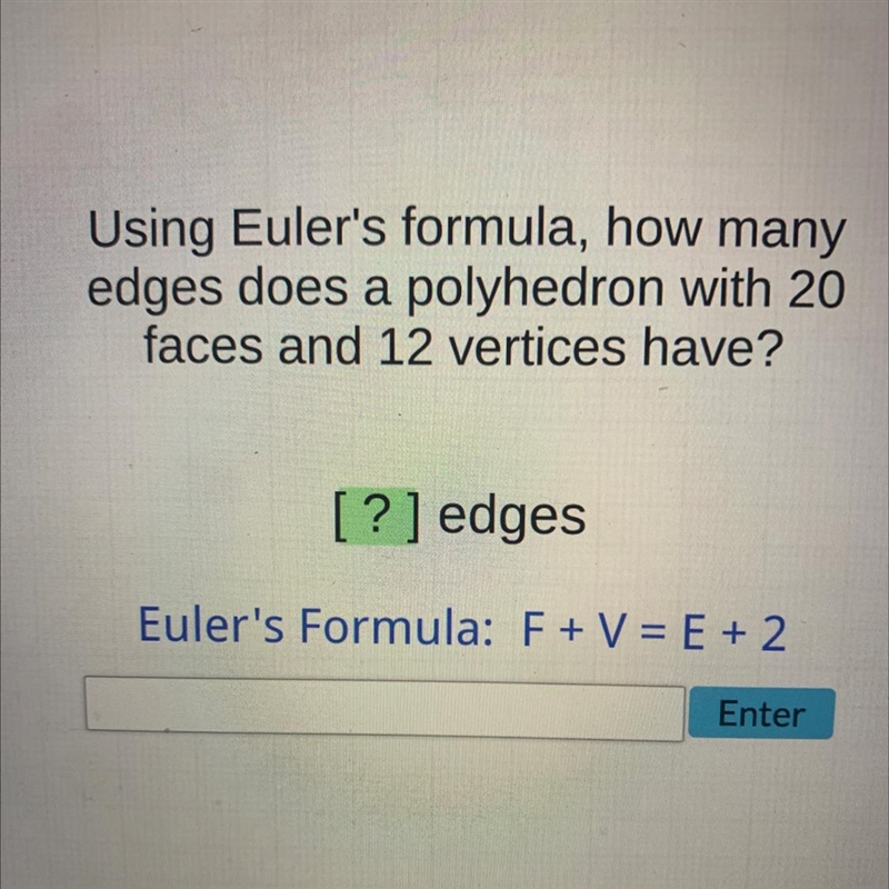 Using Euler's formula, how manyedges does a polyhedron with 20faces and 12 vertices-example-1