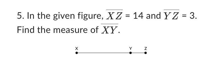 In the given figure, XZ¯= 14 and YZ¯= 3. Find the measure of XY¯.-example-1