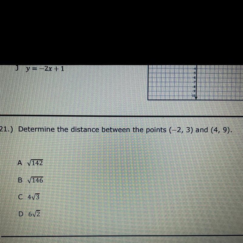 21.) Determine the distance between the points (-2, 3) and (4,9).A 142B 7146C 413D-example-1