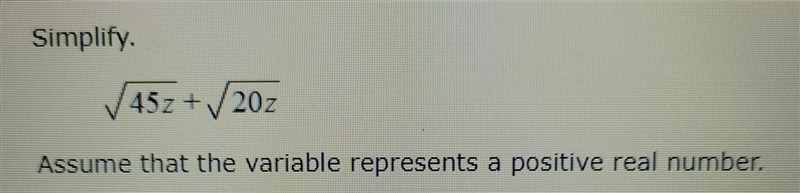 Simplify. √45z +√/20z Assume that the variable represents a positive real number.​-example-1