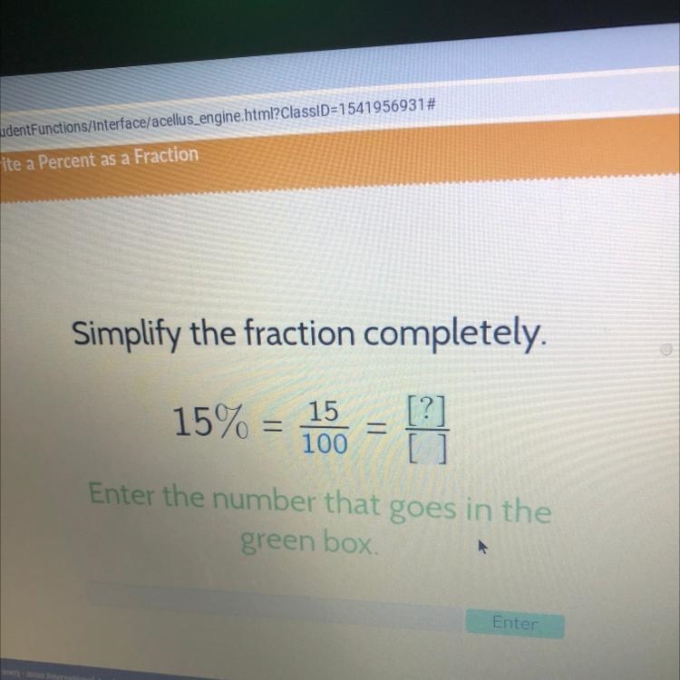 Simplify the fraction completely. 15% = 15 100 -H Enter the number that goes in the-example-1