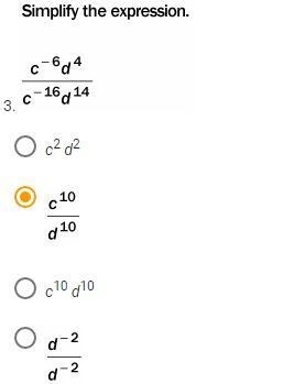 Simplify the expression c^-6d^4/c^-16d^14 a)c^2d^2 b)c^10/d^10 c)c^10d^10 d)d^-2/d-example-1