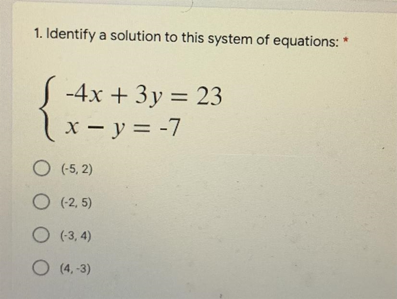 1. Identify a solution to this system of equations:-4x + 3y = 23x - y = -7O (-5,2)O-example-1