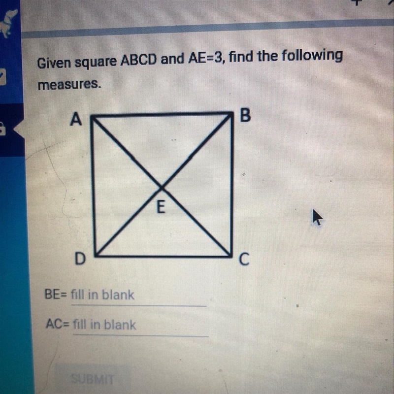 Given square ABCD and AE-3, find the followingmeasures.ABEGiuintDC2BE= fill in blankAC-example-1