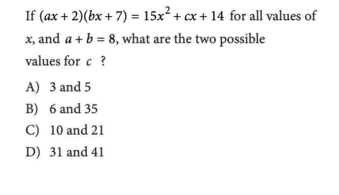 If (ax+2)(bx+7)=15x2+cx+14 for all values of x, and a+b=8, what are the 2 possible-example-1