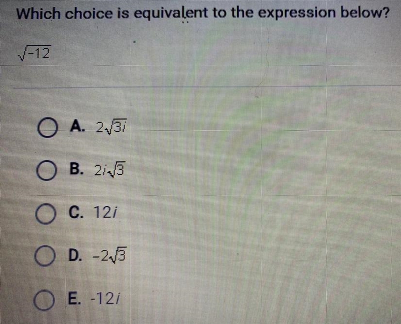 Which choice is equivalent to the expression below? √-12 A. 2√3i B. 2i√3 C. 12i D-example-1