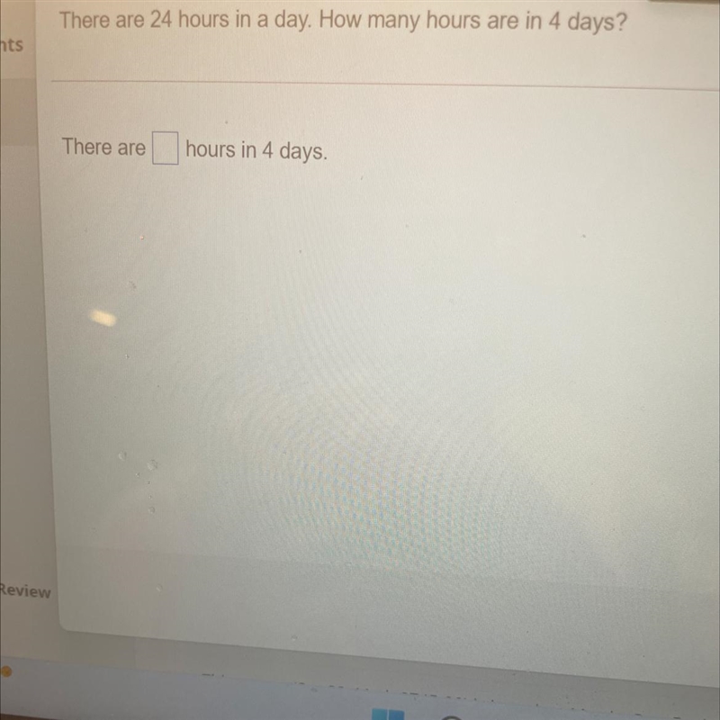 There are 24 hours in day how many hours are in 4 days-example-1