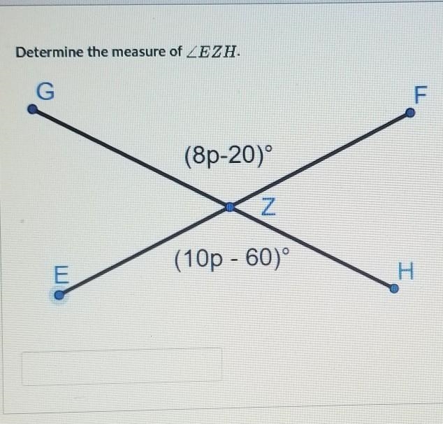 Determine the measure of ZEZH. G F (8p-20) Z (10p - 60) E H-example-1