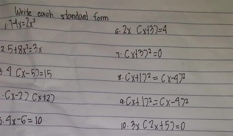 Write each standard form:1. 7-4x=2x²2. 5+8x²=3x4. (x-2)(x+2) 5. 4x-6=106. 2x(x+3)=47. (x-example-1