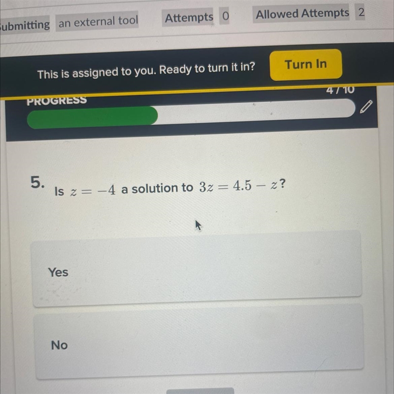 Is z=-4 a solution to 3z = 4.5-z?yes or no-example-1