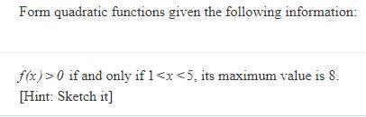 For quadratic functions having the folllowing properties: Look at photo-example-1