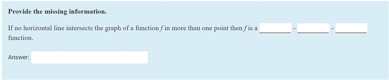 Provide the missing information.If no horizontal line intersects the graph of a function-example-1