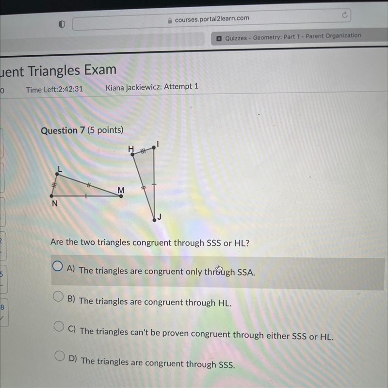 Are the two triangles congruent through SSS or HL?-example-1