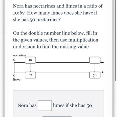 Nora has nectarines and limes in a ratio of 10:67. How many limes does she have if-example-1