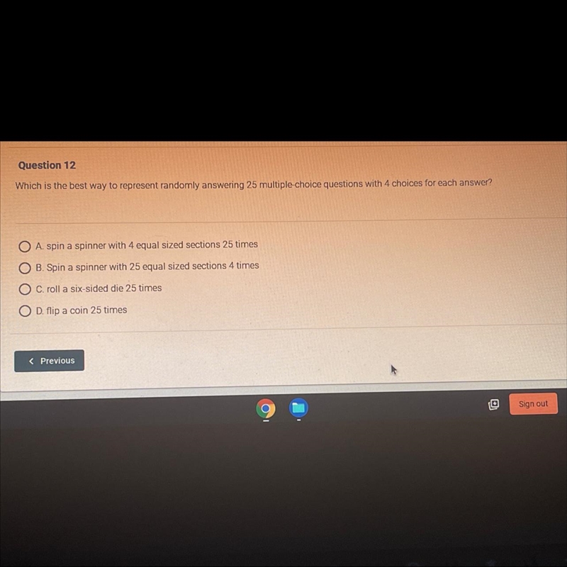 Which way is the best way to represent randomly answering 25 multiple-choice questions-example-1