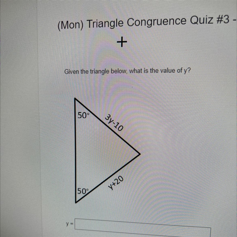 Given the triangle below, what is the value of y? 50° 50% 3y-10 y+20-example-1