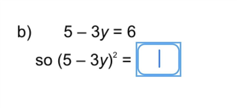 5-3y=6 so (5-3y)^2 what is the missing number-example-1