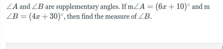 ∠A and \angle B∠B are supplementary angles. If m\angle A=(6x+10)^{\circ}∠A=(6x+10) ∘ and-example-1