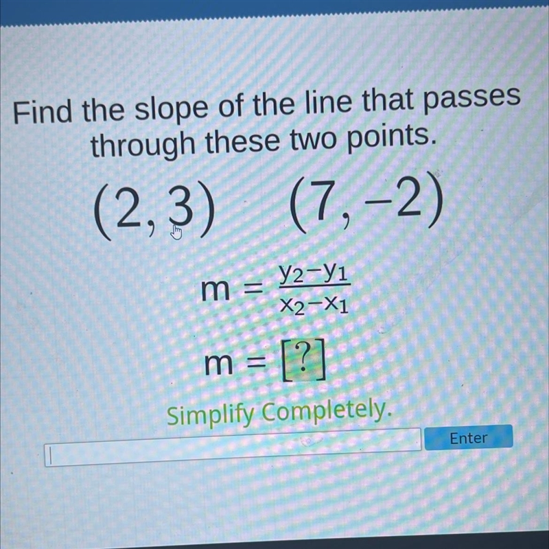 Find the slope of the line that passesthrough these two points.(2,3)(7,-2)m =y2-yiX-example-1