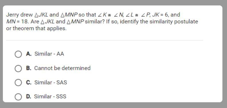 Jerry drew JKL and MNP so that K= N =P, JK=6 and MN=18.-example-1