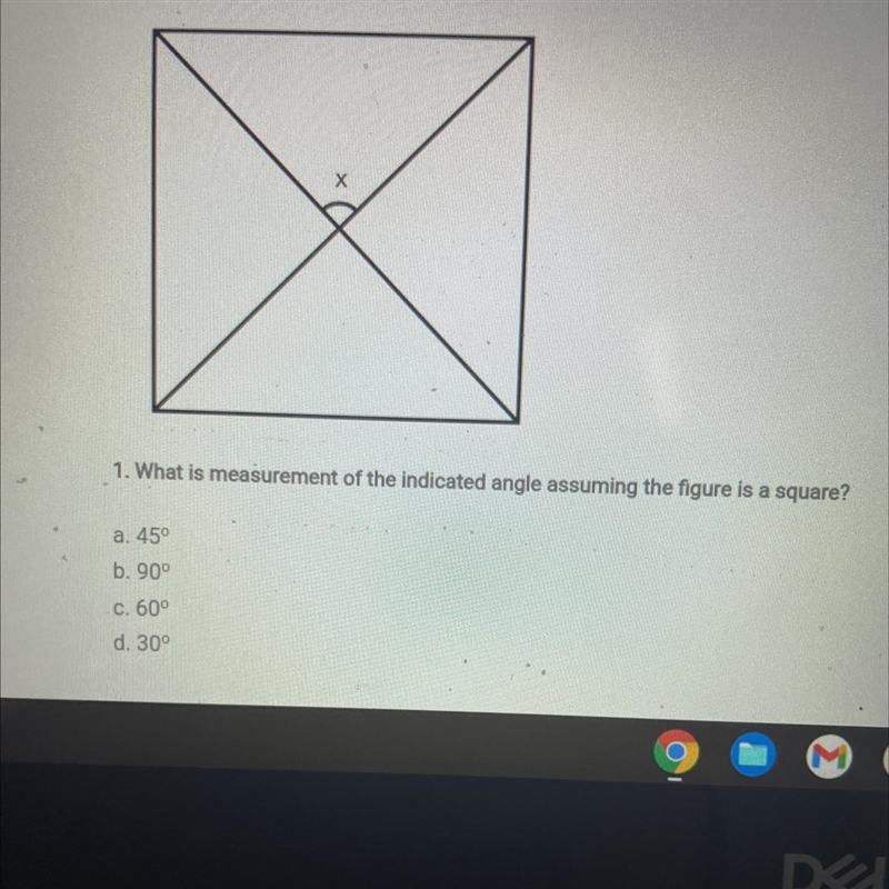 What is the measurement of the indicated angle assuming the figure is a square A. 45B-example-1