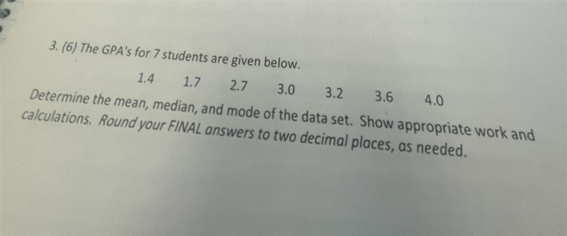 The GPA's for 7 students are given below1.41.72.73.03.23.64.0Determine the mean, median-example-1