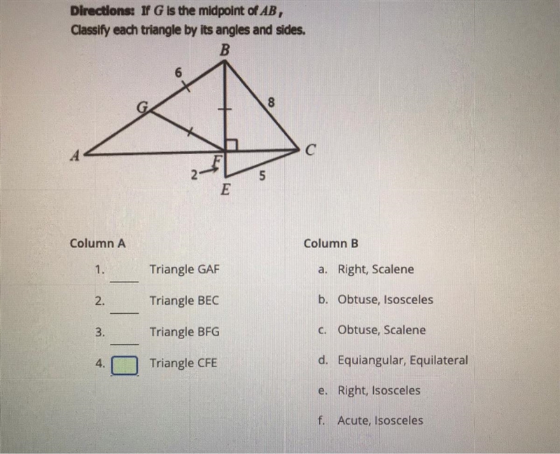 5EColumn AColumn B1. eTriangle GAFa. Right, Scalene2.Triangle BECb. Obtuse, Isoscelesa-example-1