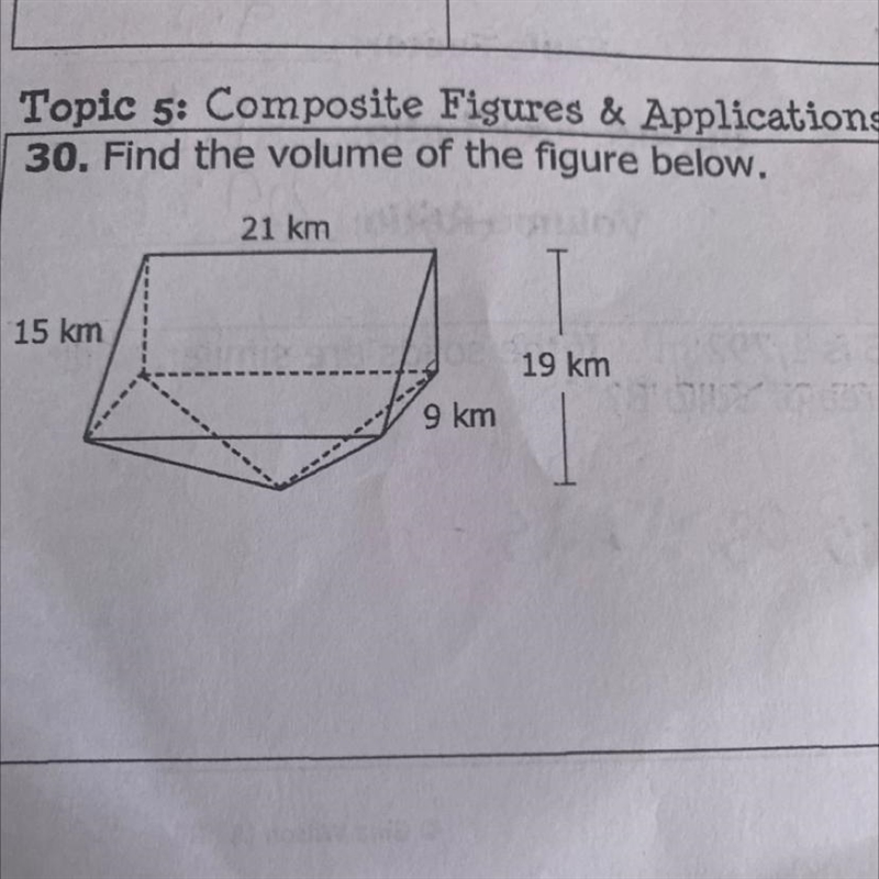 30. Find the volume of the figure below. 21 km 15 km 19 km 9 km-example-1