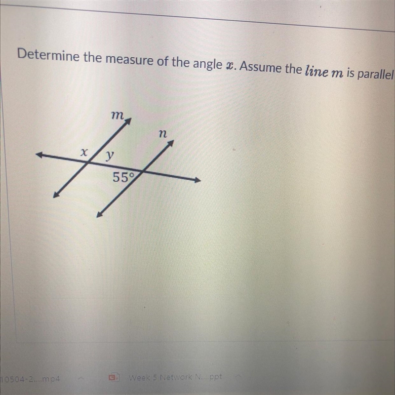 Determine the measure of the angle x.Assume the line m is parallel to line n-example-1