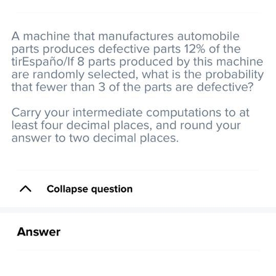 A machine that manufactures automobile parts produces defective parts 12% of the time-example-1