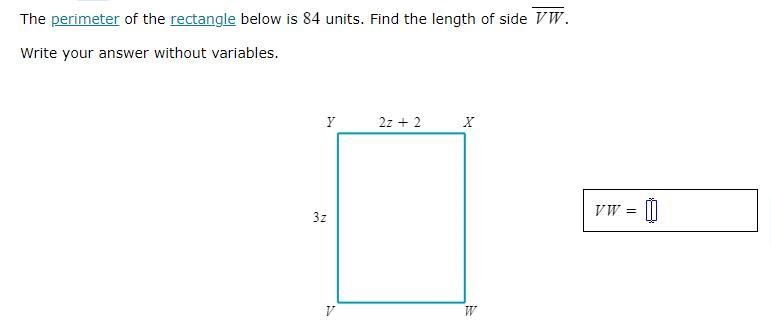 The perimeter of the rectangle below is 84 units. Find the length of side VW. Write-example-1