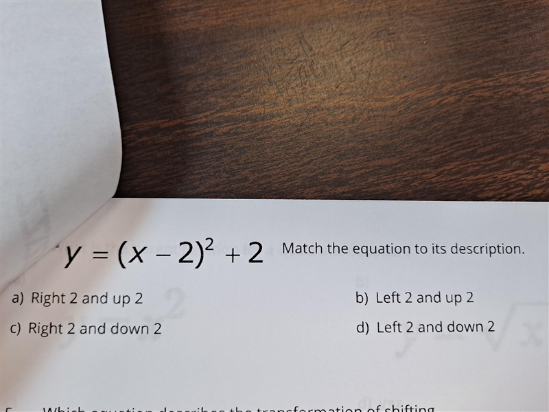 y = (x - 2)2 + 2 Match the equation to its description. a) Right 2 and up 2 b) Left-example-1