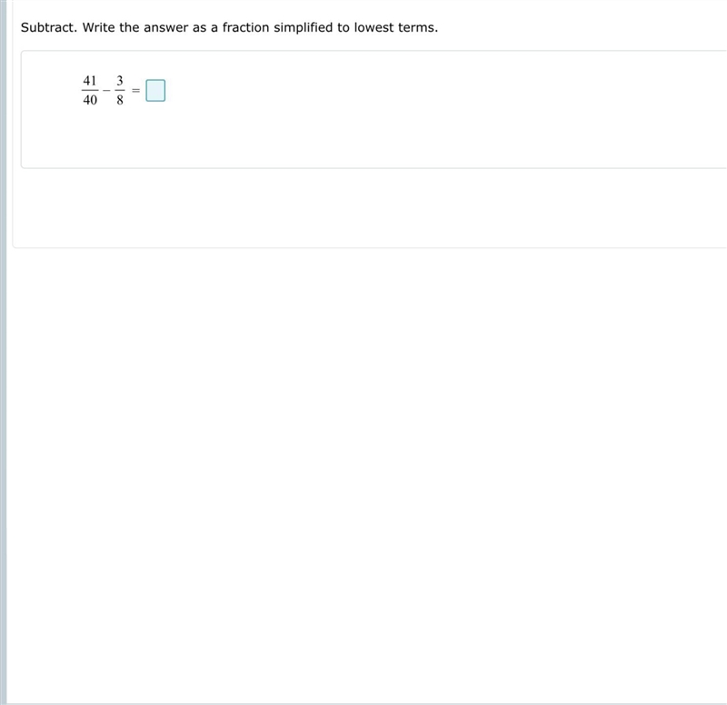 Subtract. Write the answer as a fraction simplified to lowest terms. 41/40 - 3/8 =-example-1