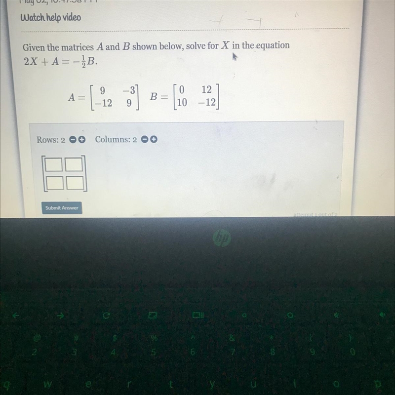 Given the matrices A and B shown below, solve for X in the equation2X + A=-B.A9-12-3793B-example-1