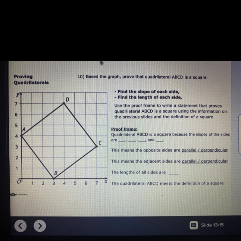 Find the slope of each side Find the length of each side, Use the proof frame to write-example-1