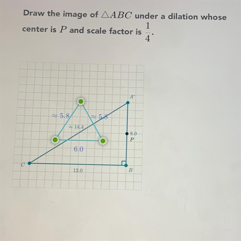 Draw the image of AABC under a dilation whose center is P and scale factor is 1/4.-example-1