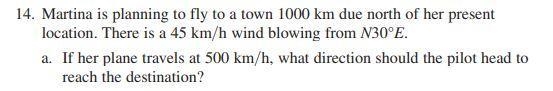 Martina is planning to fly to a town 1000 km due north of her present location. There-example-1