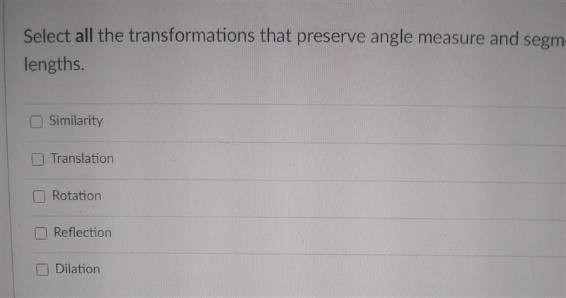 Select all the Transformations that preserve angle measure and segment lengths-example-1