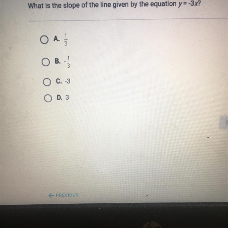 What is the slope of the line given by the equation y=-3x?O A.mO B. -13O C. -3O D-example-1